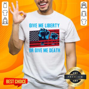 Give Me Liberty Or Give Me Death Patriotic Anti Lockdown American Shirt - Design by handstee.com