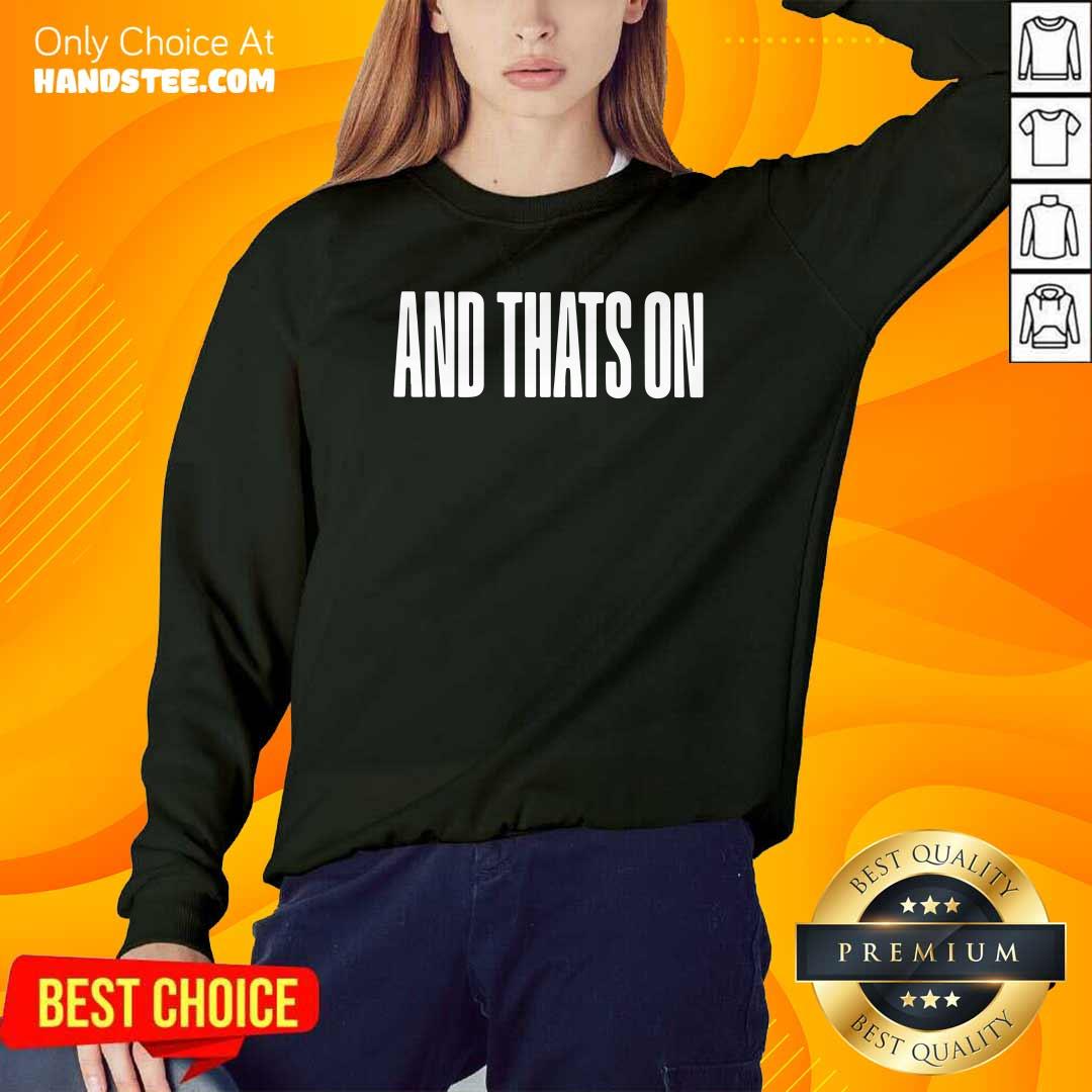 Good Coatedbycarter Merch And That’s Sweatshirt - Design by handstee.com Good Coatedbycarter Merch And That’s Sweatshirt - Design by handstee.com
