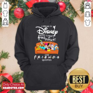 Good I Speak In Disney Song Lyrics And Friends Quotes Hoodie - Design by handstee.com