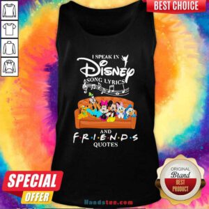 Good I Speak In Disney Song Lyrics And Friends Quotes Tank Top - Design by handstee.com