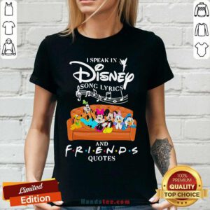 Good I Speak In Disney Song Lyrics And Friends Quotes V-neck - Design by handstee.com