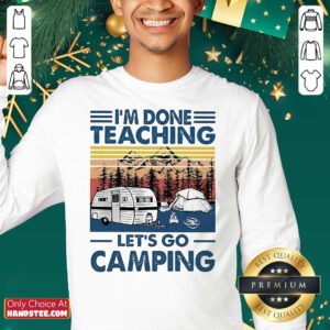 Good Im Done Teaching Lets Go Camping Vintage Retro Sweatshirt - Design by handstee.com