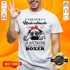 Never Underestimate A Woman With A Boxer Shirt- Design By Handstee.com