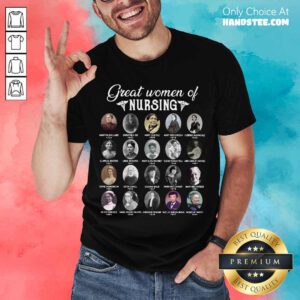 Nurse Great Women Of Nursing Shirt- Design By Handstee.com