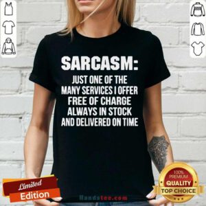 Good Sarcasm Just One Of The Many Services I Offer Free Of Charge V-neck - Design by handstee.com