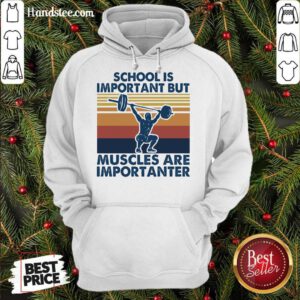 School Is Important But Muscles Are Importanter Vintage Retro Hoodie- Design By Handstee.com