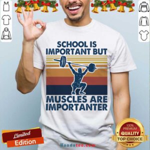 School Is Important But Muscles Are Importanter Vintage Retro Shirt- Design By Handstee.com