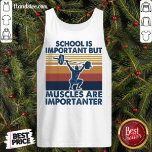 School Is Important But Muscles Are Importanter Vintage Retro Tank-Top- Design By Handstee.com