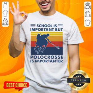 School Is Important But Polocrosse Is Importanter Vintage Shirt- Design By Handstee.com