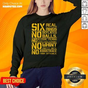 Good Six Real Rings No Deflated Balls No Illegal Filming Sweatshirt - Design by handstee.com