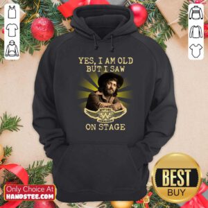 Good Yes I Am Old But I Saw Waylon Jennings On Stage Hoodie - Design by handstee.com