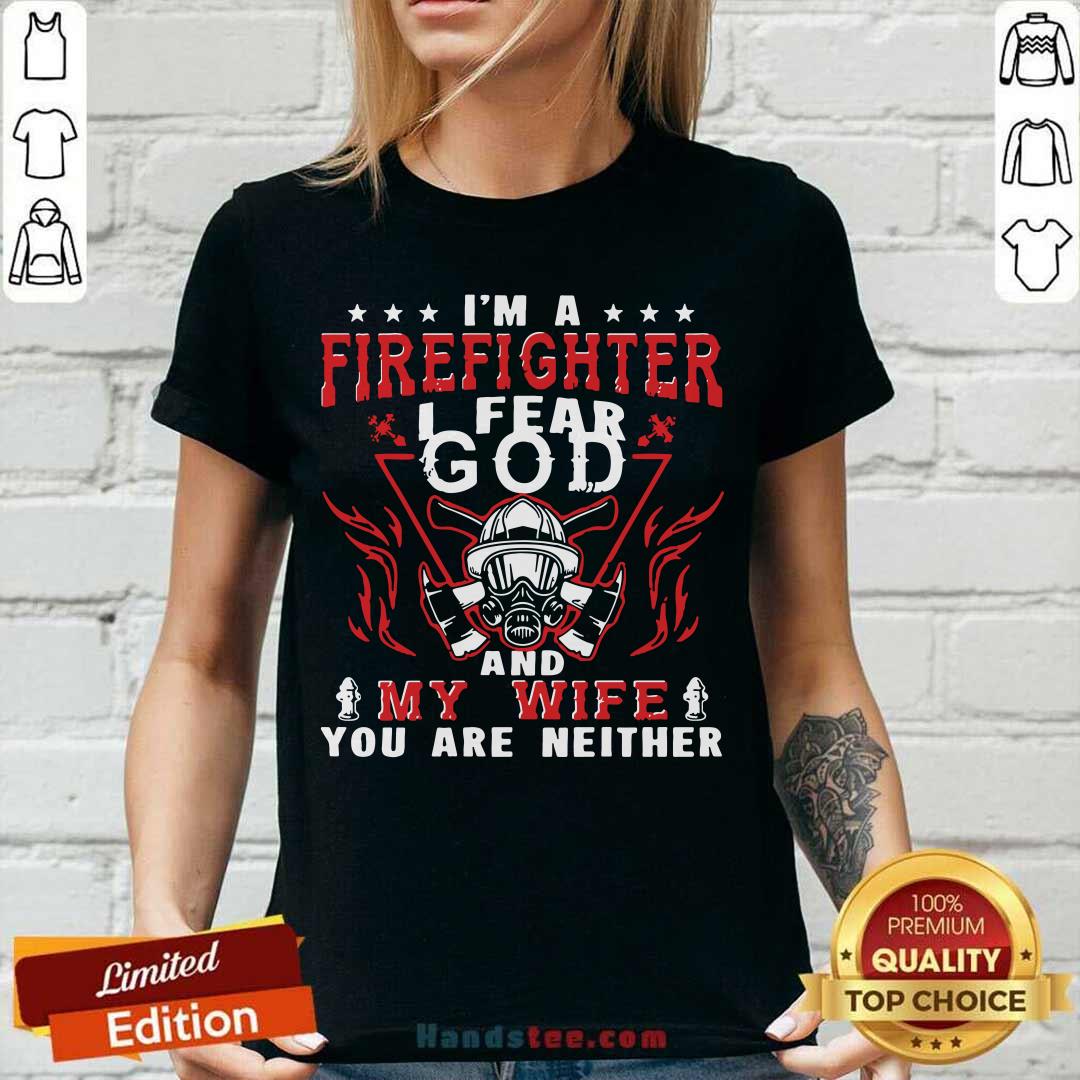 I’m A Firefighter I Fear God And My Wife You Are Neither V-neck - Design by handstee.com I’m A Firefighter I Fear God And My Wife You Are Neither V-neck - Design by handstee.com