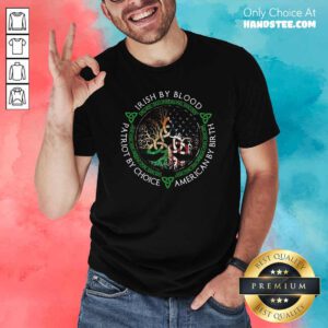 Irish By Blood American By Birth Patriot By Choice Shirt - Design by handstee.com