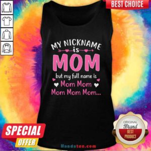 My Nickname is Mom But My Full Name Is Mom Mom Tank Top - Design by handstee.com