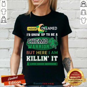 Never Dream Grow Up To Be A Chemo Warrior But Here I Am Killin It Liver Cancer Awareness V-neck - Design by handstee.com