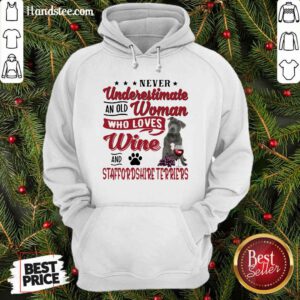 Never Underestimate An Old Woman Who Loves Wine And Staffordshire Terriers Hoodie - Design by handstee.com