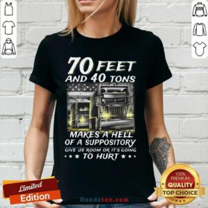 Nice 70 Feet And 40 Tons Makes A Hell Of A Suppository Give Us Room Or Going V-neck - Design by handstee.com