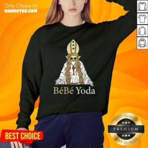 Nice Baby Yoda Bebe Yoda Sweatshirt - Design by handstee.com
