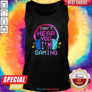 Nice Cant Hear You Im Gaming Tank Top- Design by handstee.com