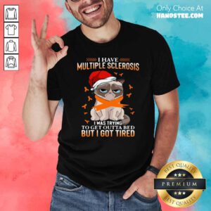 Cat Grumpy I Have Multiple Sclerosis I Was Trying To Get Outta Bed But I Got Tired Christmas Shirt- Design By Handstee.com