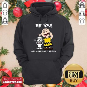 Nice Charlie Brown And Snoopy Be You The World Will Adjust Hoodie - Design by handstee.com