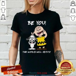 Nice Charlie Brown And Snoopy Be You The World Will Adjust V-neck - Design by handstee.com