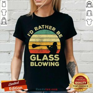 I’d Rather Be Glass Blowing Vintage V-neck- Design By Handstee.com