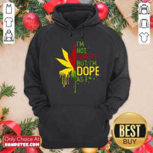 I’m Not Perfect But I’m Dope As Fuck Weed Hoodie- Design By Handstee.com