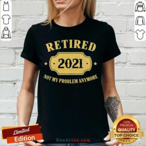 Retired 2021 Not My Problem Anymore V-neck- Design By Handstee.com