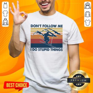 Nice Skiing Do Not Follow Me I Do Stupid Things Vintage Shirt - Design by handstee.com