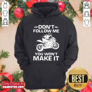 Nice Sport Bike Dont Follow Me You Wont Make It Hoodie - Design by handstee.com