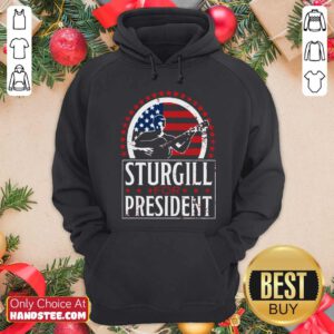 Nice Sturgill For President Hoodie- Design By Handstee.com