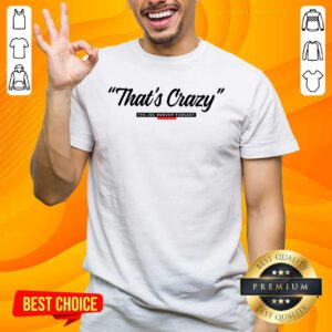 That’s Crazy The Joe Budden Podcast With Rory And Mal Shirt- Design By Handstee.com