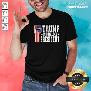Nice Trump Is Still My President Stop The Steal Impeach Biden Shirt - Design by handstee.com