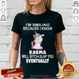 Unicorn I’m Smiling Because I Know Karma Will Bitch Slap You Eventually V-neck- Design By Handstee.com