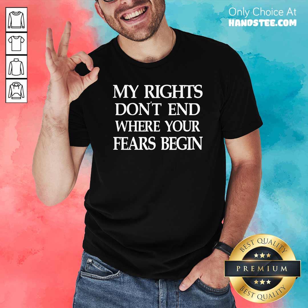 Nice Vintage My Rights Don’t End Where Your Fears Begin Shirt - Design by handstee.com