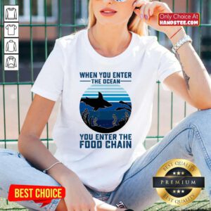 Nice When You Enter The Ocean You Enter The Food Chain Ocean Shark V-neck - Design by handstee.com