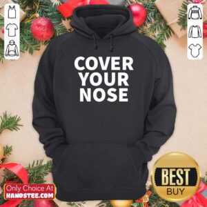 Official Cover Your Nose Quote Hoodie - Design by handstee.com