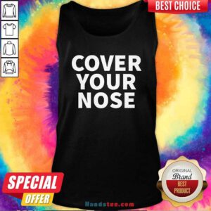 Official Cover Your Nose Quote Tank Top - Design by handstee.com