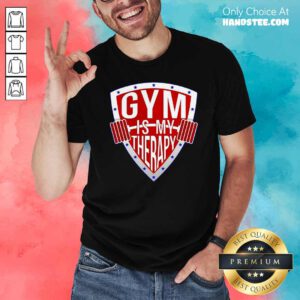 Gym Is My Therapy Shirt- Design By Handstee.com