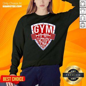 Gym Is My Therapy Sweatshirt- Design By Handstee.com
