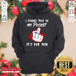 I Found This In My Pocket It’s For You Finger Hoodie- Design By Handstee.com