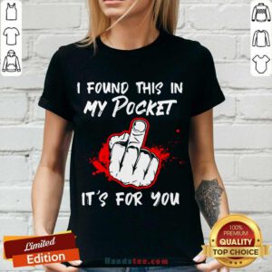 I Found This In My Pocket It’s For You Finger V-neck- Design By Handstee.com