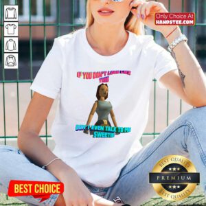 If You Don’t Look Like This Don’t Even Talk To Me Sweetie V-neck- Design By Handstee.com