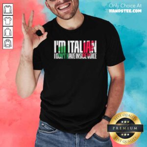 Official Im Italian I Dont Have Inside Voice Shirt - Design by handstee.com