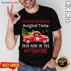Jolliest Bunch Of Surgical Techs This Side Of The Nuthouse Shirt- Design By Handstee.com
