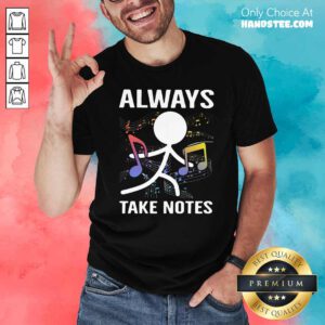 Official Music Always Take Notes Shirt - Design by handstee.com