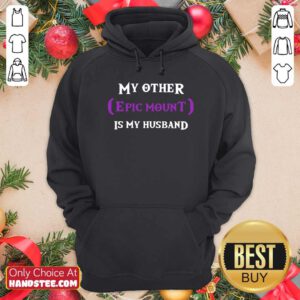 Official My Other Epic Mount Is My Husband Hoodie - Design by handstee.com