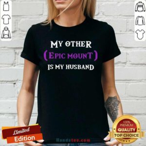 Official My Other Epic Mount Is My Husband V-neck - Design by handstee.com