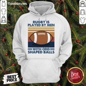 Rugby Is Played By Men With Odd Shaped Balls Vintage Retro Hoodie- Design By Handstee.com